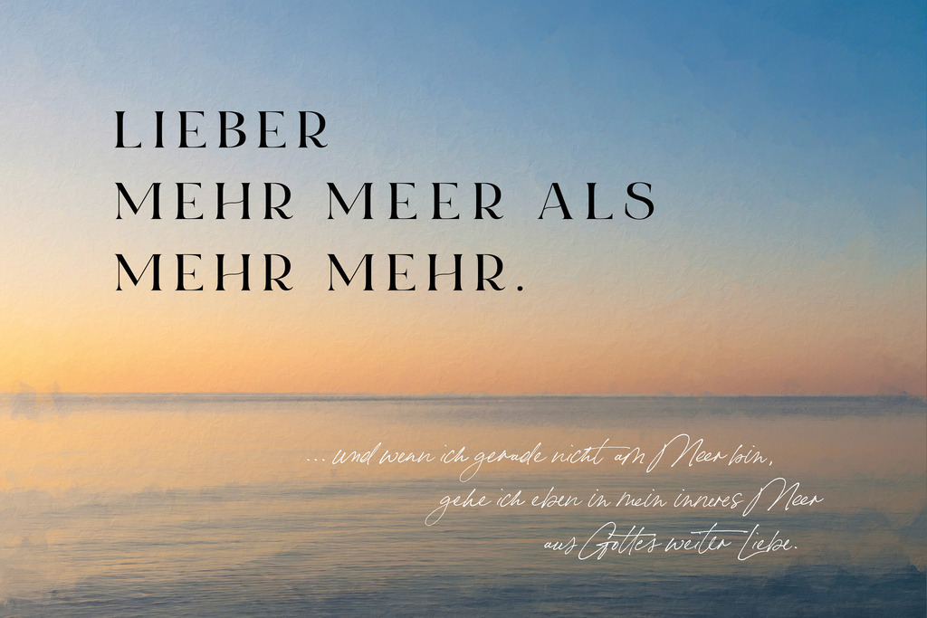 Lieber mehr Meer als mehr Mehr: Fastenzeit | ✔ Einzigartiger Designstil von Jonathan Schöps (Master of Arts) +++ ✔ Mit deinem Kauf unterstützt du direkt den selbstständigen Gestalter, unabhängig von Zwischenhändlern +++ ✔ sicher bezahlen per Rechnung, Paypal, Kreditkarte, Vorkasse oder Lastschrift +++ Meine Kunden bewerten undarstellbar mit 4,9/5 ⭐⭐⭐⭐⭐ Sternen.