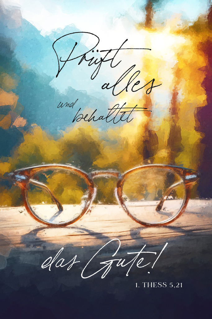 Jahreslosung 2025: Prüft alles und behaltet das Gute! 1. Thessalonicher 5,21 (E) Motiv Brille | Eins von sieben Motiven zur Jahreslosung 2025.