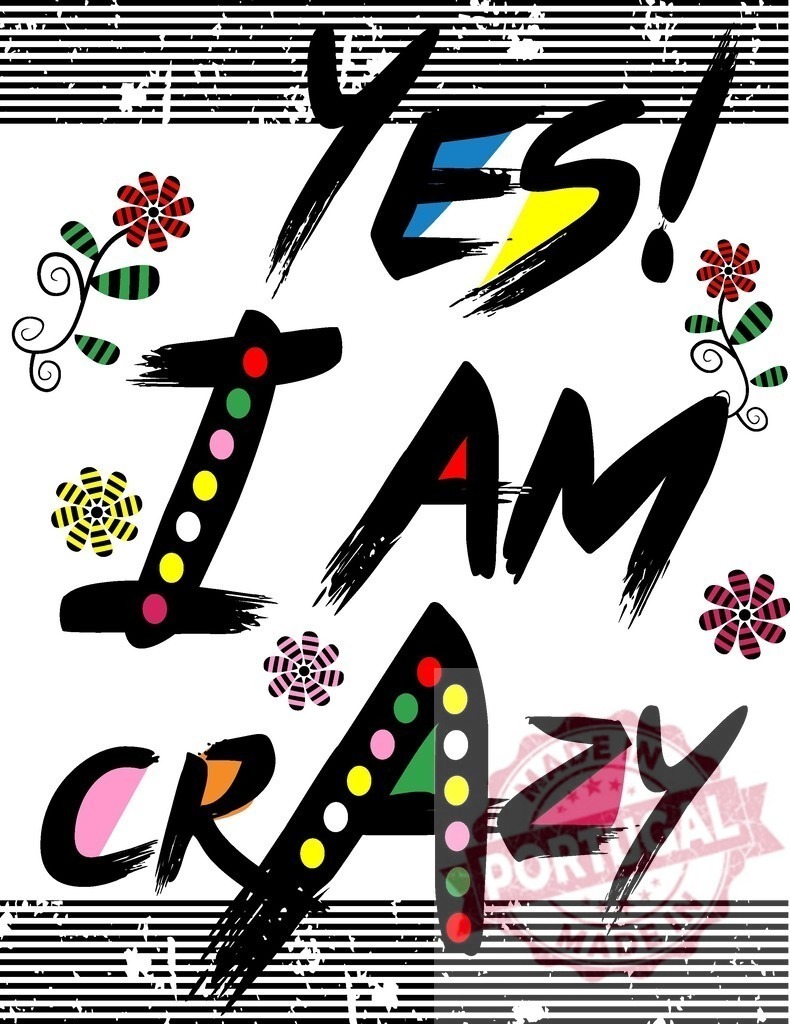 Yes I am crazy slogan typography design with flowers | Slogan Yes I am crazy with vibrant colors and brush strokes on a striped background - Realisiert mit Pictrs.com