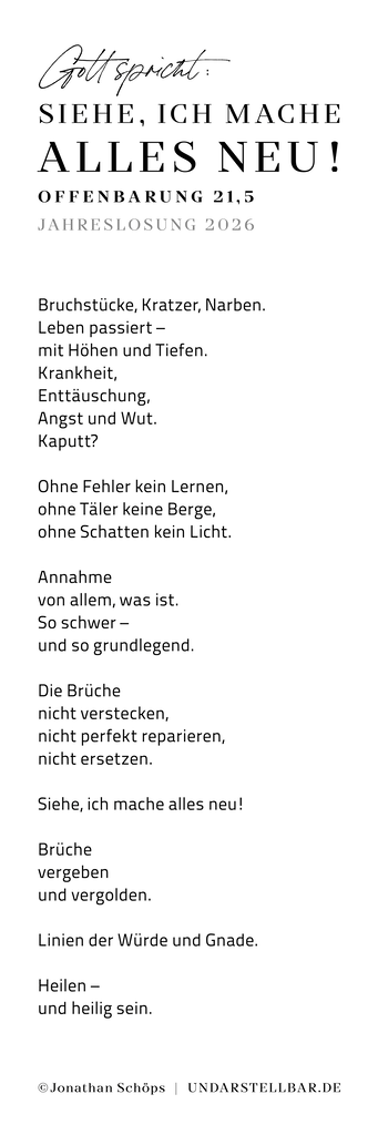 Jahreslosung 2026 Gedicht Kintsugi | Beim Erwerb einer Lizenz für den Text bekommst du automatisch eine Bilddatei mit dem Text. Du hast die freie Wahl, ob du diese Bilddatei mit dem Text druckst (nur für große Formate empfohlen) oder ob du dir den Text des Gedichtes kopierst und als „echten“ Text in deinem Layout einfügst.