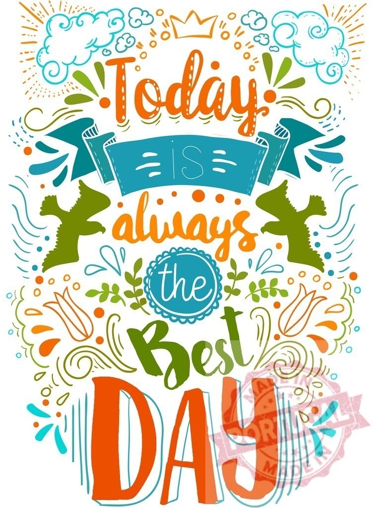 Hand drawn encouraging quote Today is always the Best Day. T-Shirt design | Hand drawn motivational quote featuring colorful lettering, doodles, birds, and floral elements - Realisiert mit Pictrs.com