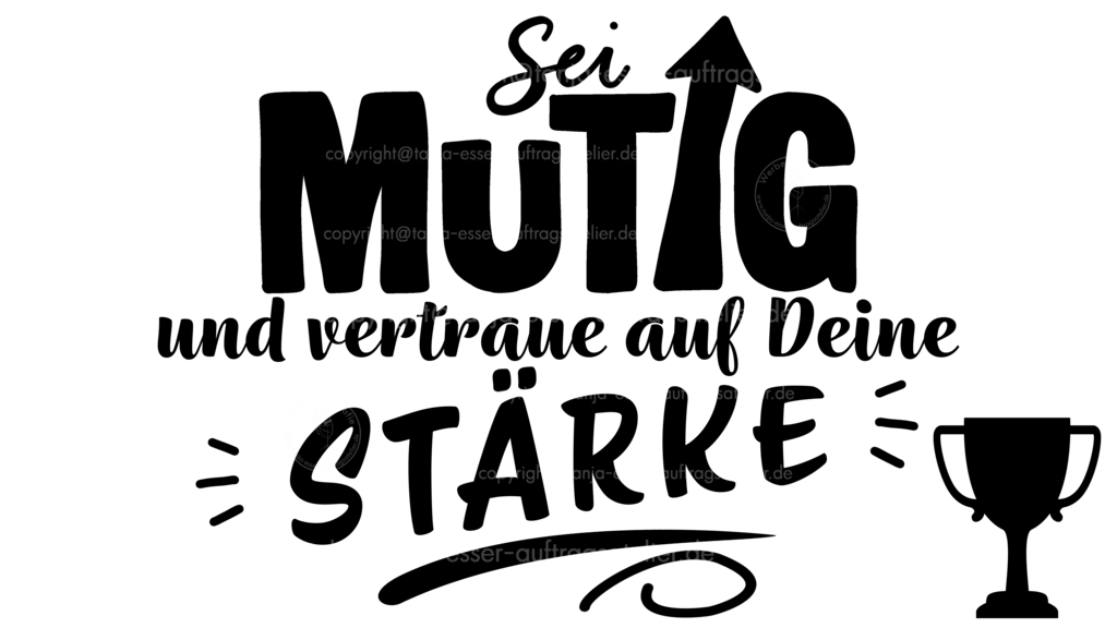 Lettering zum Thema Mut freigestellt | Motivierendes deutsches Lettering: Sei mutig und vertraue auf Deine Stärke. Pokal und ein Pfeil nach oben. Mutmachen, Erfolg, Selbstvertrauen und persönliche Weiterentwicklung.
