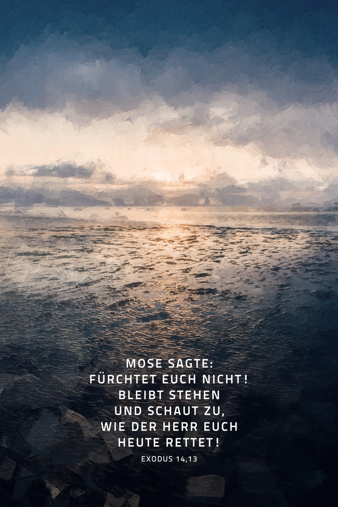 Mose sagte: Fürchtet euch nicht! Bleibt stehen und schaut zu, wie der HERR euch heute rettet! Ex 14,13 (E) | Monatslosung / Monatsspruch Juni 2024