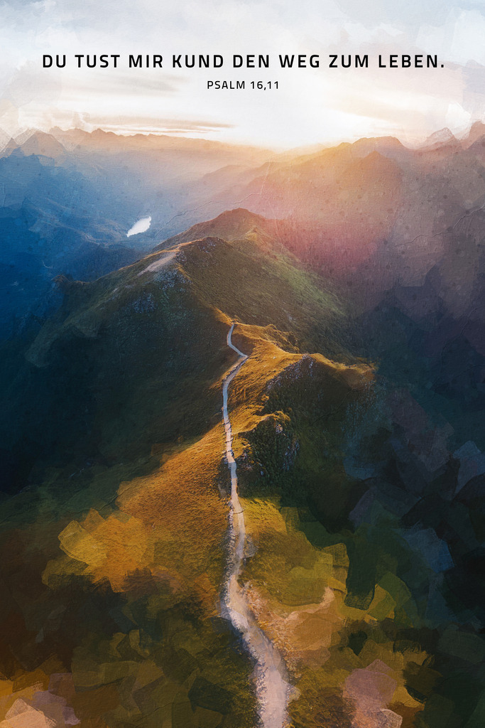 Du tust mir kund den Weg zum Leben. Ps 16,11 (L) | Monatssprüche 2025 / Monatsspruch Februar