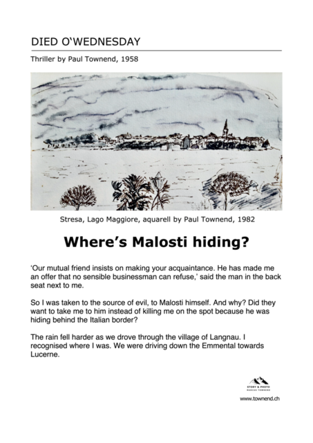 malosti_ english | The book title DIED O'WEDNESDAY features a light blue sketch by painter and author Paul Townend from Stresa on Lake Maggiore. In the centre of the poster is the question: Where is Malosti hiding? Below you see a nine-line excerpt from the thriller. - Realisiert mit Pictrs.com