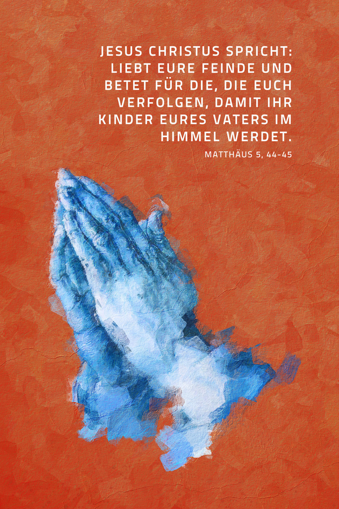 Jesus Christus spricht: Liebt eure Feinde und betet für die, die euch verfolgen, damit ihr Kinder eures Vaters im Himmel werdet.Mt 5,44-45 (E) | Monatsspruch Juli 2023