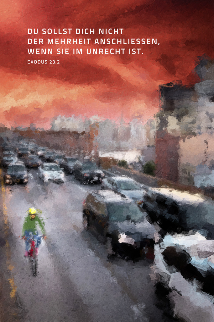 Du sollst dich nicht der Mehrheit anschließen, wenn sie im Unrecht ist. Ex 23,2 (E) | Monatslosung / Monatsspruch Juli 2024