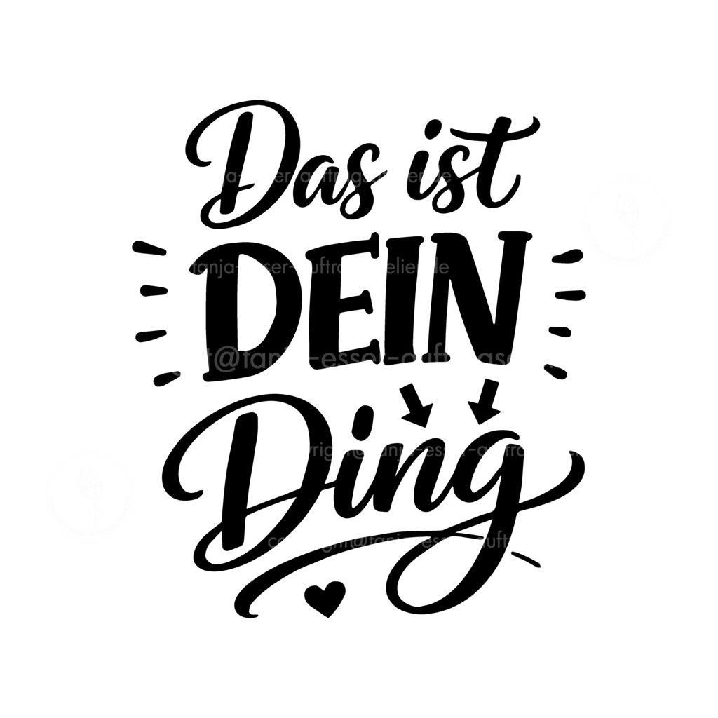 Handgeschriebener Text Das ist Dein Ding | Handlettering mit positivem deutschen Spruch "Das ist DEIN Ding". Ein motivierender Satz, der Mut macht, den eigenen Weg zu gehen. Lettering In schwarz mit Symbolen vor transparentem Hintergrund. 