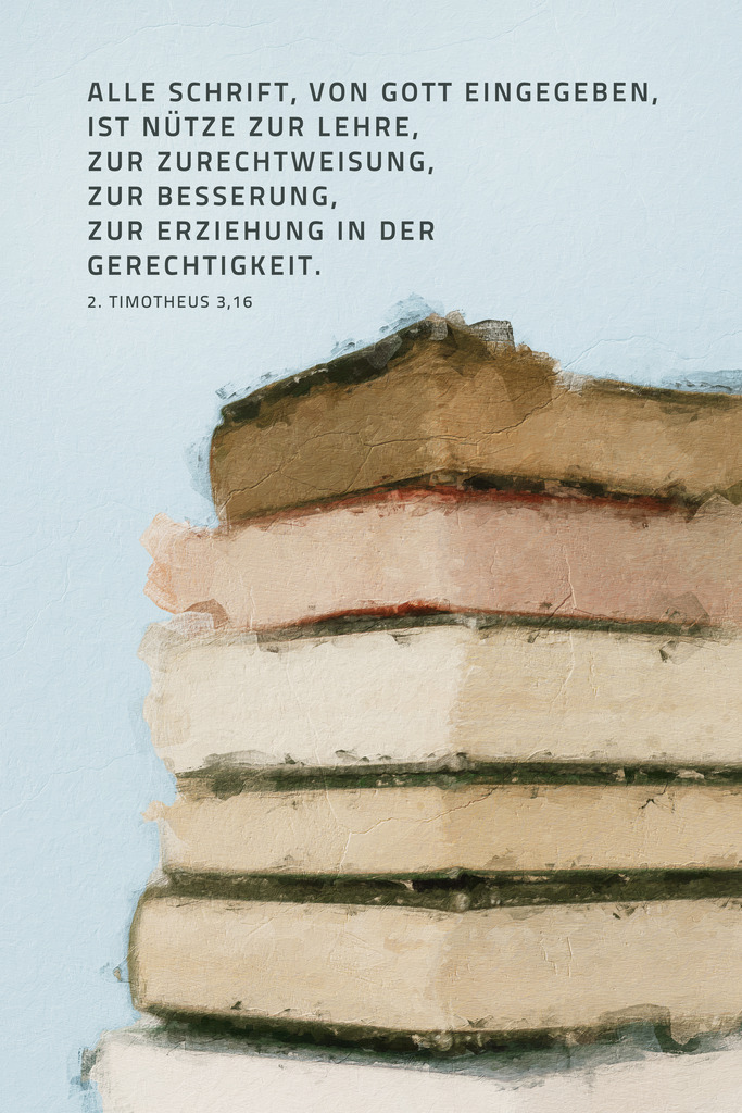 Alle Schrift, von Gott eingegeben, ist nütze zur Lehre, zur Zurechtweisung, zur Besserung, zur Erziehung in der Gerechtigkeit. 2 Tim 3,16 (L) | Monatslosung / Monatsspruch Februar 2024