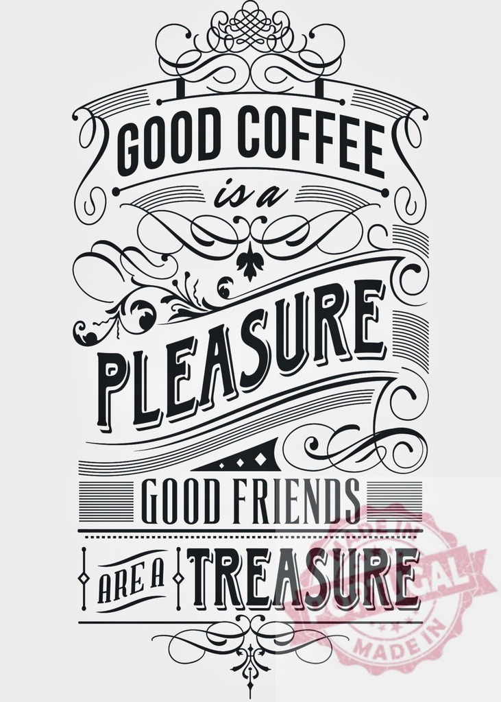 Good coffee pleasure good friends treasure typography design | Vintage typography art with coffee, pleasure, friends, and treasure quote on a light background - Realized with Pictrs.com